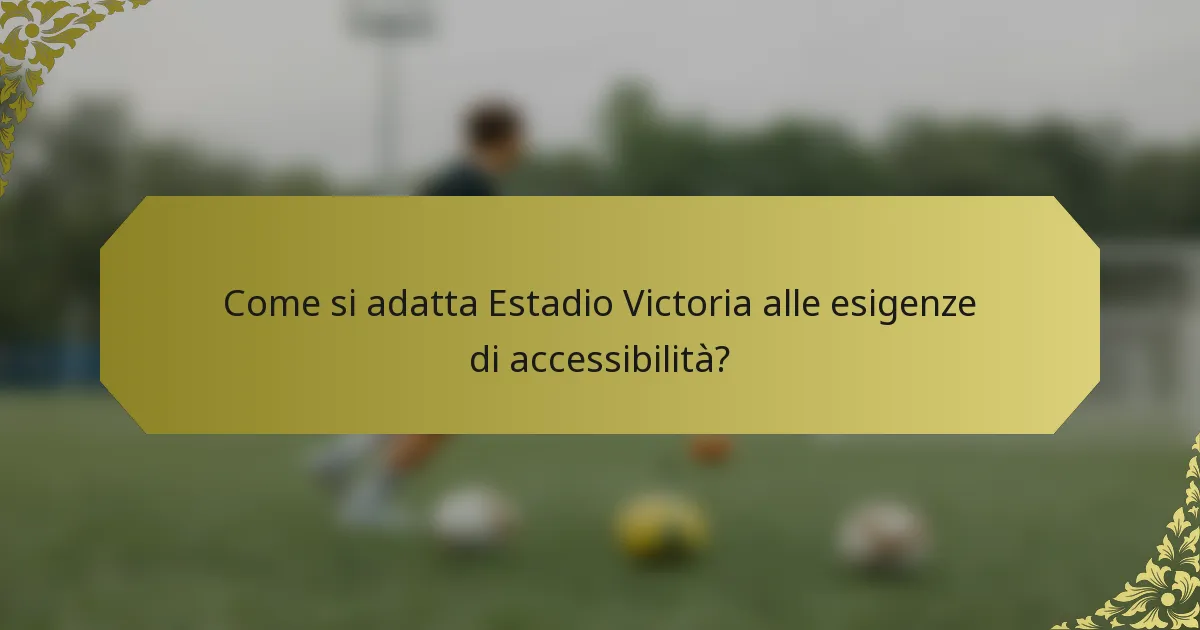 Come si adatta Estadio Victoria alle esigenze di accessibilità?
