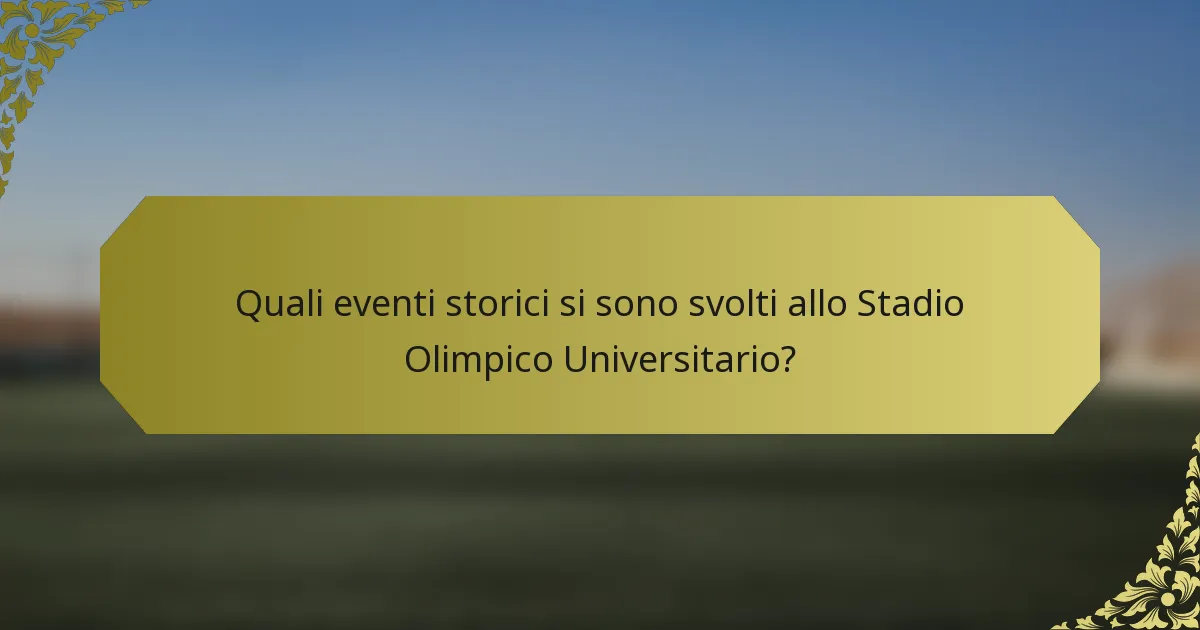 Quali eventi storici si sono svolti allo Stadio Olimpico Universitario?