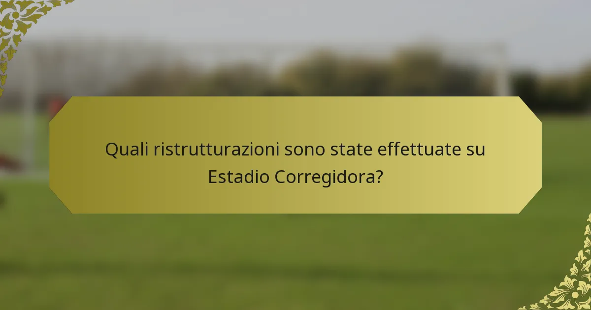 Quali ristrutturazioni sono state effettuate su Estadio Corregidora?