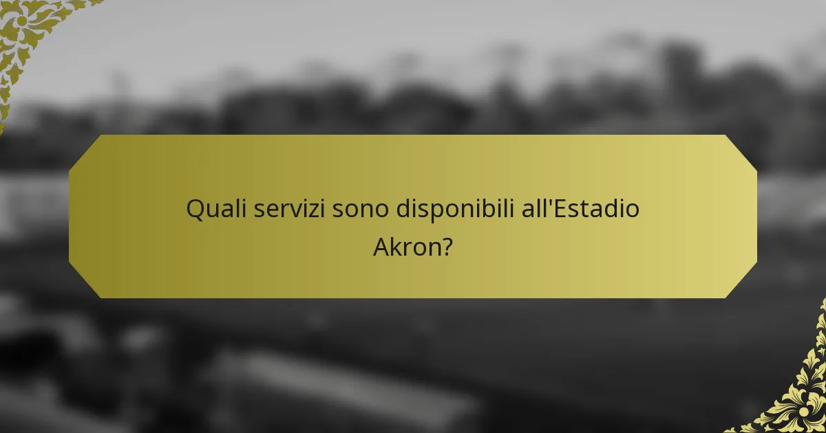 Quali servizi sono disponibili all'Estadio Akron?