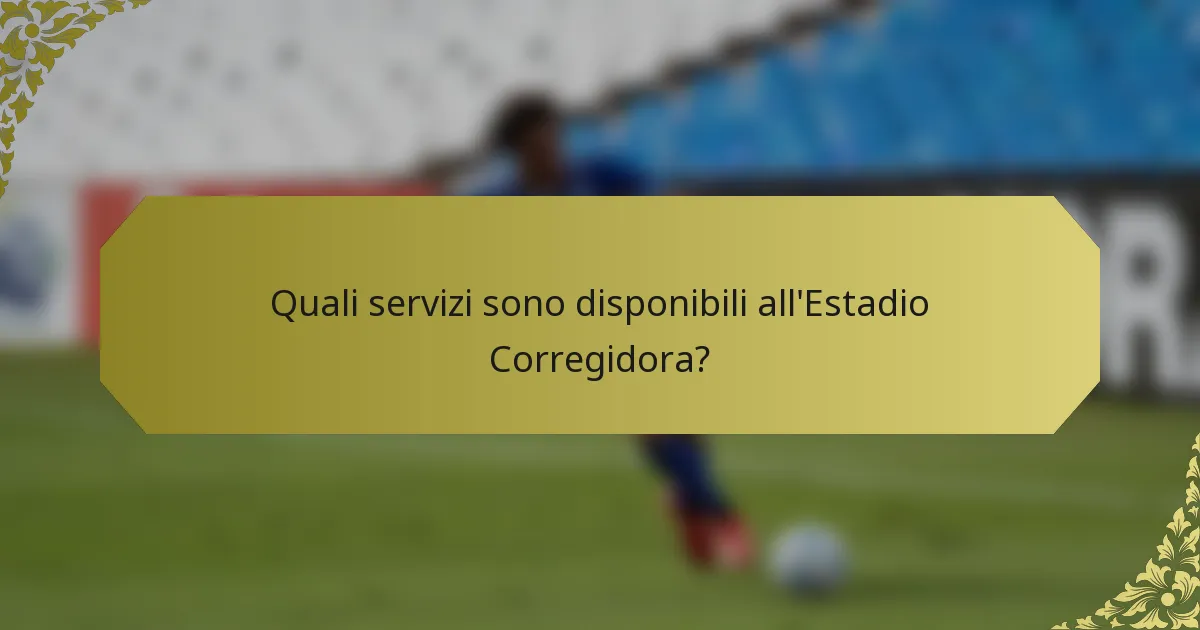 Quali servizi sono disponibili all'Estadio Corregidora?