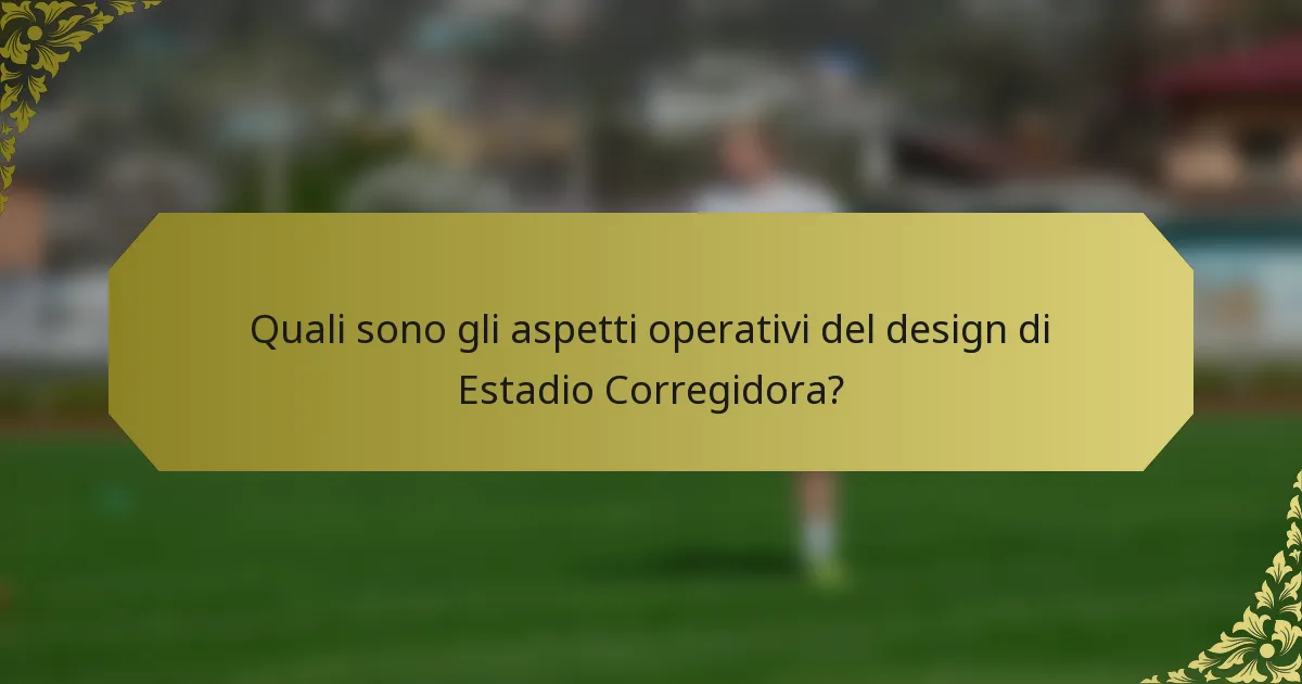 Quali sono gli aspetti operativi del design di Estadio Corregidora?