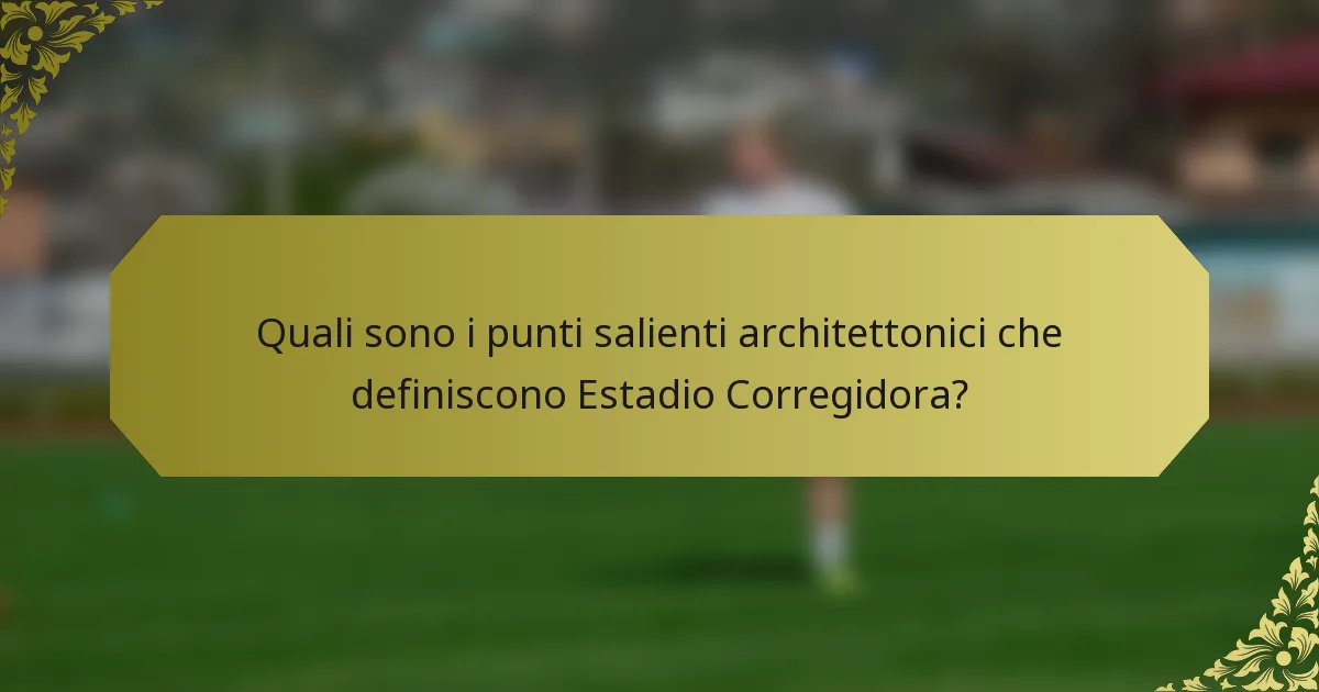 Quali sono i punti salienti architettonici che definiscono Estadio Corregidora?