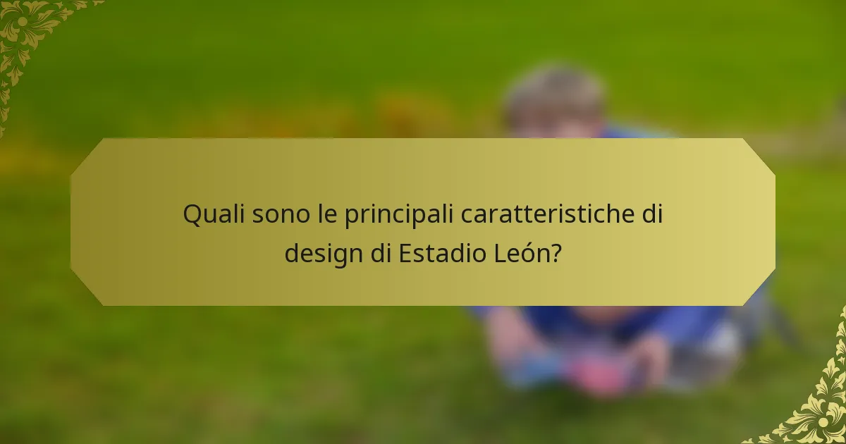 Quali sono le principali caratteristiche di design di Estadio León?